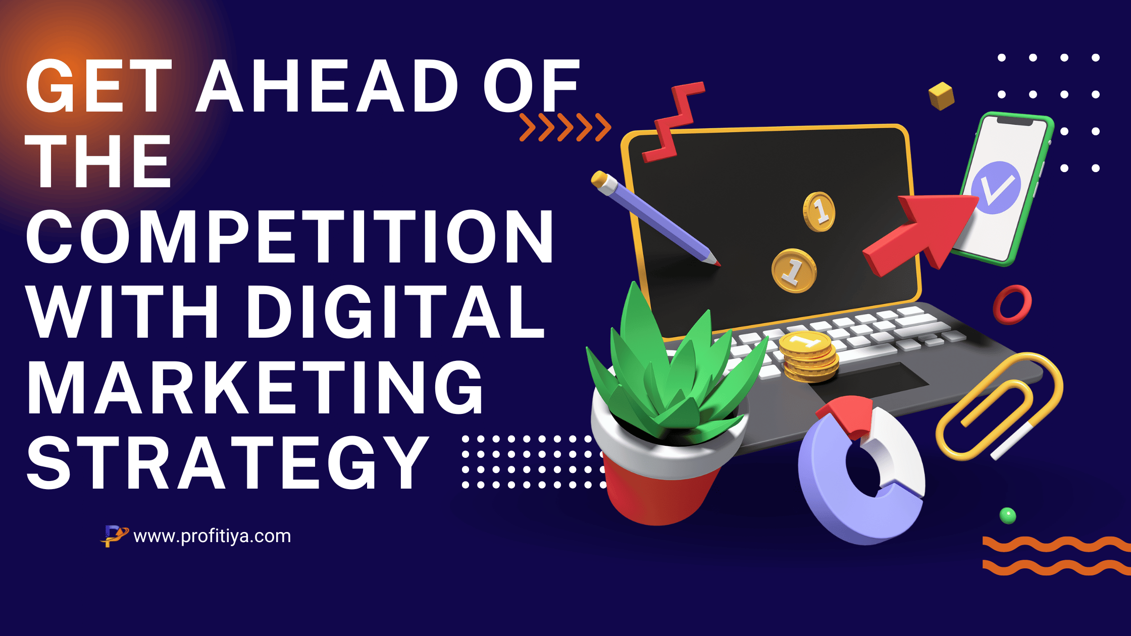 Get Ahead Of The Competition With Digital Marketing Strategy