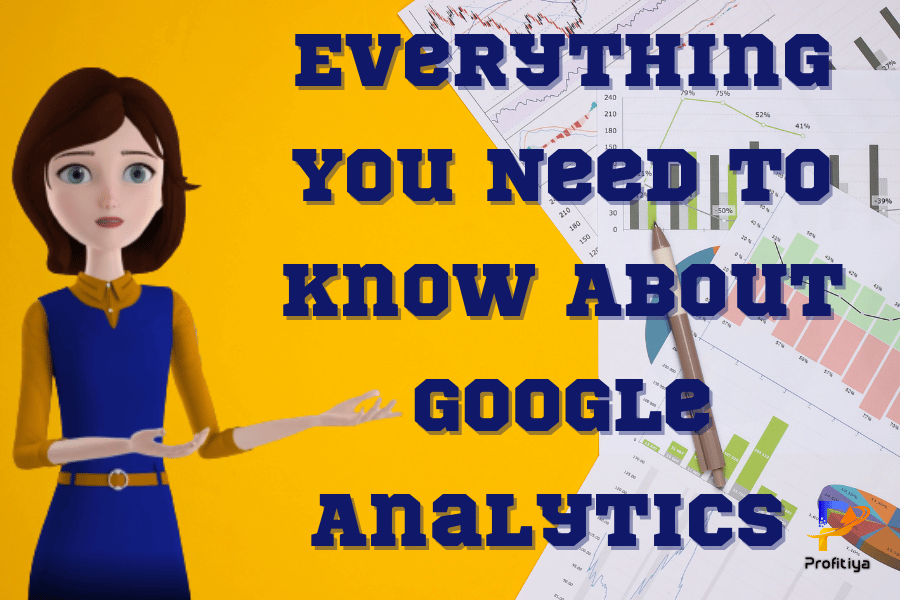 Everything You Need To Know About Google Analytics 